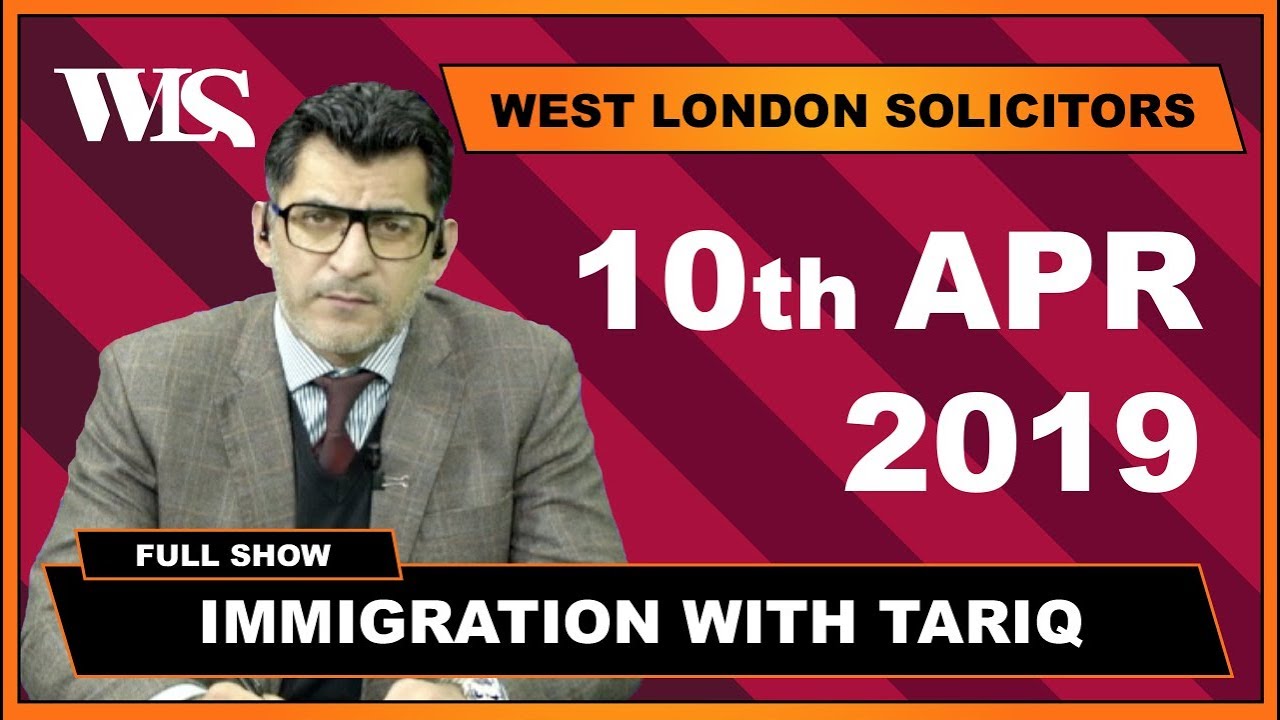 Immigration with Tariq - 10-04-2019