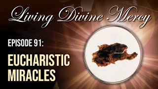 Eucharistic Miracles  Living Divine Mercy TV Show (EWTN) Ep.91 with Fr. Chris Alar