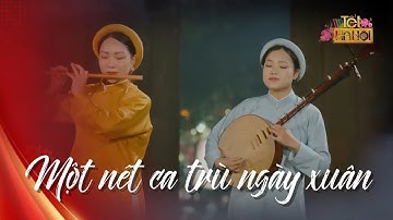 Một Nét Ca Trù Ngày Xuân | Hòa tấu nhạc dân tộc: Mùa Xuân đến