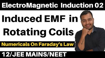 ElectroMagnetic Induction 02 : Induced EMF in Rotating Coils - Numericals on Faraday
