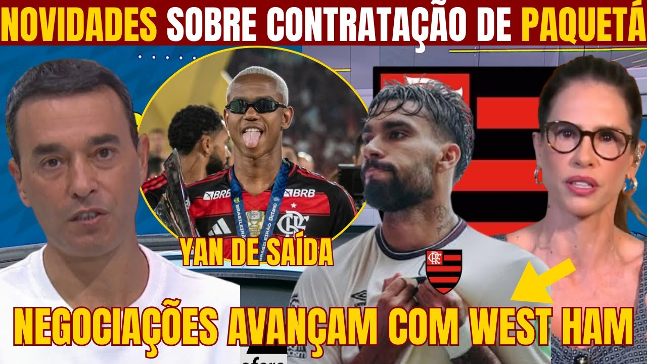 NOVIDADES DO FLAMENGO SOBRE A CHEGADA DE LUCAS PAQUETÁ! NEGOCIAÇÃO AVANÇANDO! WALLACE YAN DE SAÍDA!