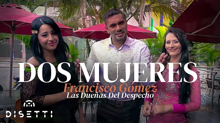 Francisco Gmez y  Las Dueas del Despecho - "Dos Mujeres" (Video Oficial)