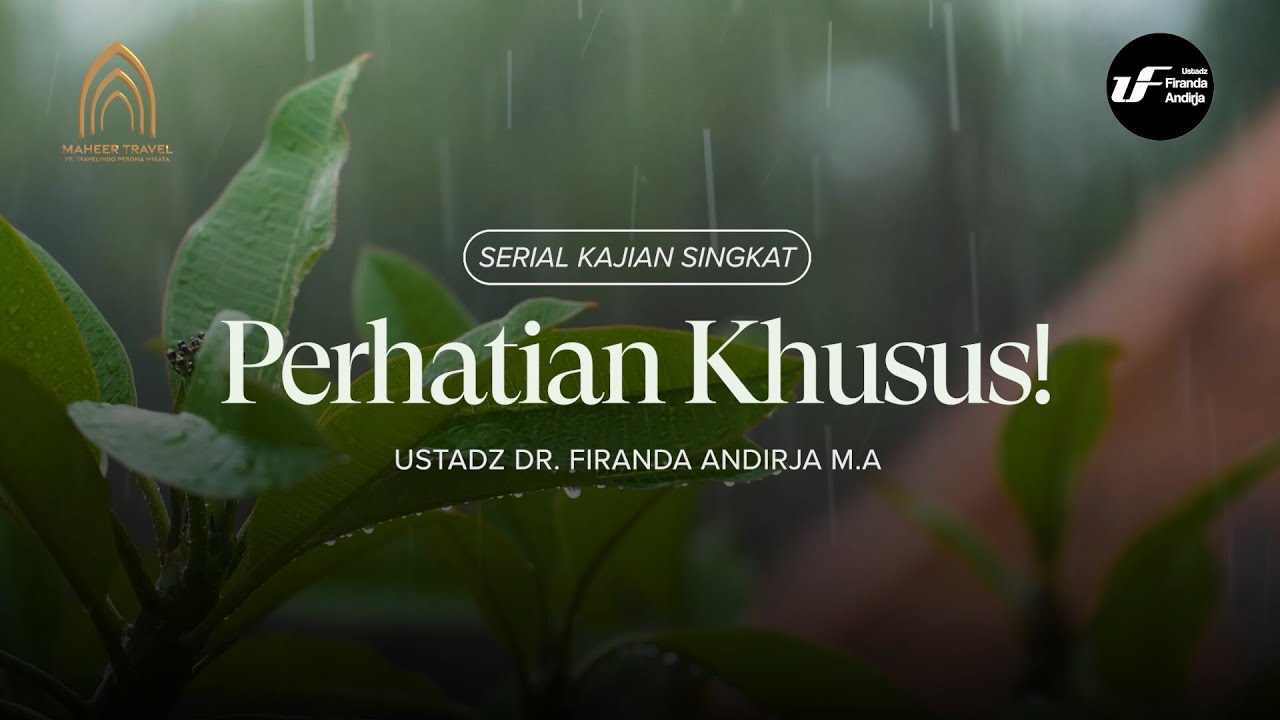 Perhatian Khusus! - Ustadz Dr. Firanda Andirja MA