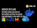 Docker Offload: desenvolvendo soluções de IA na nuvem com containers e sem limites de GPU