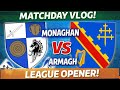 Monaghan vs Armagh - Division 1 Matchday Vlog - The Orchard Kick-start Season In Style In Clones!