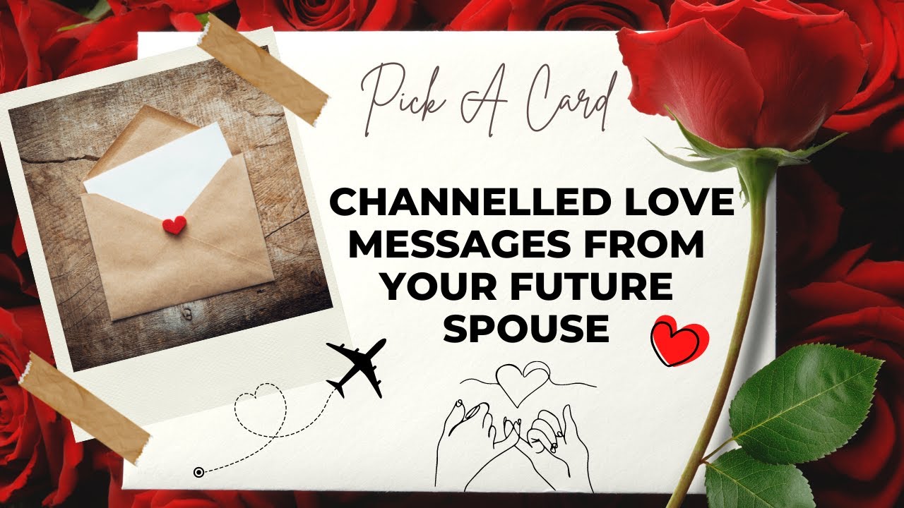 Future Spouse 💌💖 Channelled Love Messages From Your Person 😘💌 💖Pick a ...