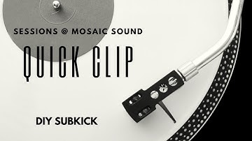 QUICK CLIP: DIY SUBKICK
