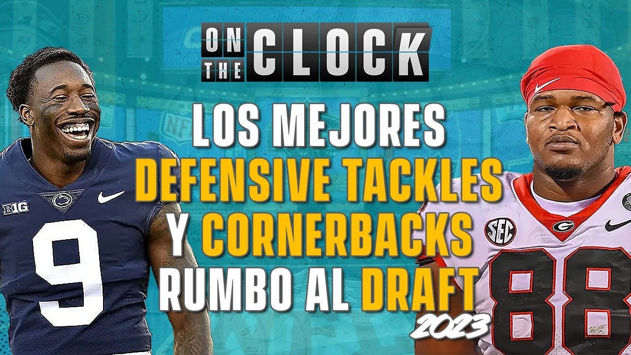 Los mejores cornerbacks y tackles defensivos rumbo al Draft NFL 2023