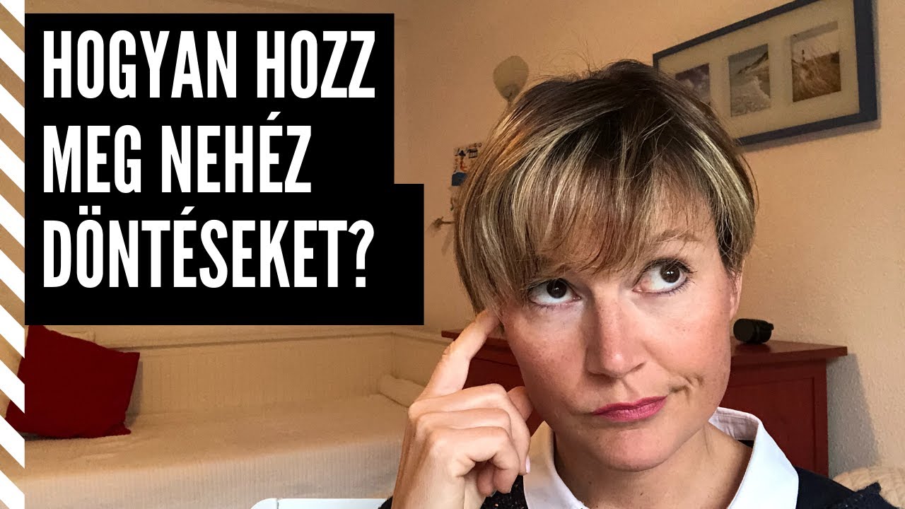 Hogyan hozzunk jó döntést?