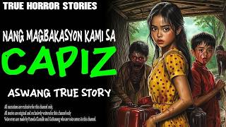 NANG MAGBAKASYON KAMI SA CAPIZ   Kwentong Aswang   True Story