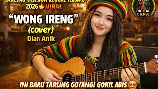 WONG IRENG (TARLING versi REGGAE) Cover Dian Anik Terbaru 2026 🔥 viral Tiktok 