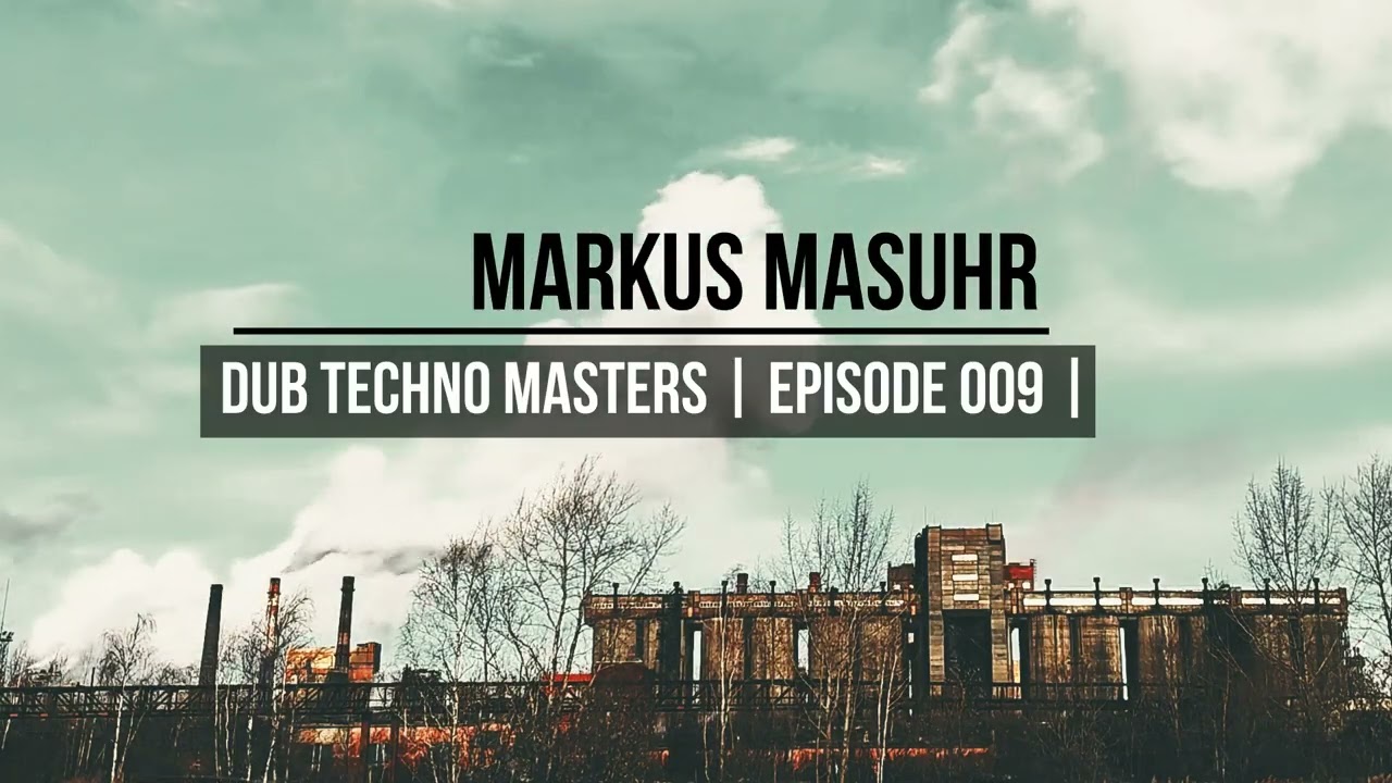 DUB TECHNO Masters || ep 009 || Markus Masuhr [mixed by Scienide 1995]