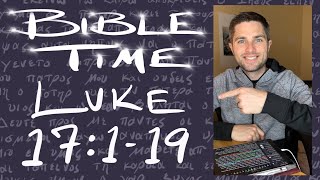 Bible Time // Luke 17:1-19