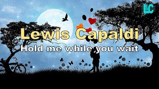 Video thumbnail of "Lewis Capaldi - Hold Me While You Wait"