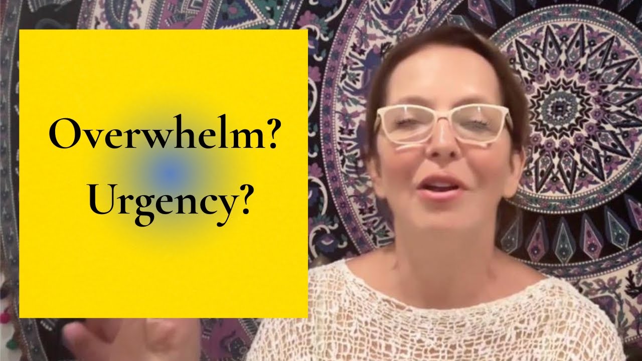 Urgency? Overwhelm?