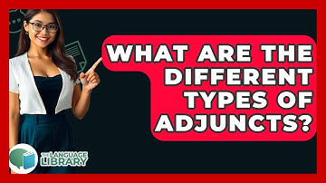 What Are The Different Types Of Adjuncts? - The Language Library