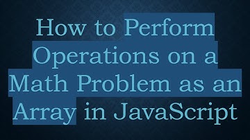 How to Perform Operations on a Math Problem as an Array in JavaScript