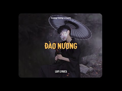 Video Đào Nương - Hoàng Vương x CaoTri [Lofi Lyrics] | Trời... - youtube
