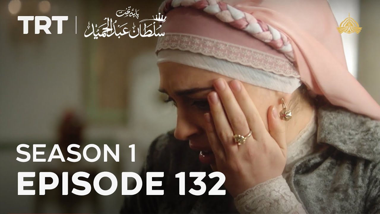 Episode 132 – Season 1 | Payitaht Sultan Abdulhamid