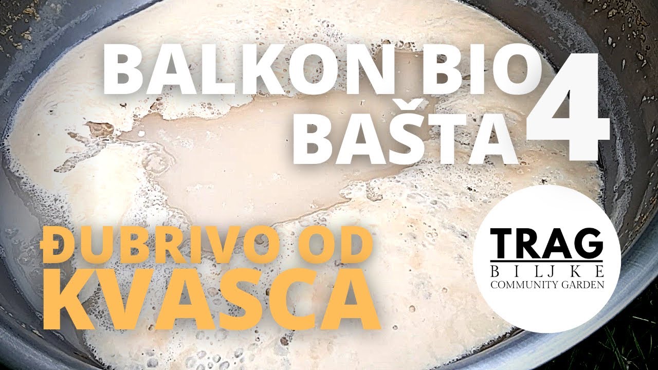 ĐUBRIVO OD KVASCA - BALKON BIOBAŠTA 4 (2021) [TRAG BILJKE]