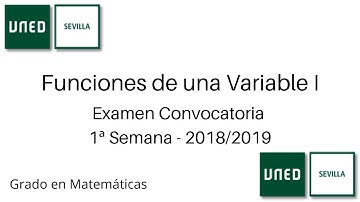 Examen Convocatoria 1ª Semana - 2018/2019 | Funciones de una Variable I | UNED
