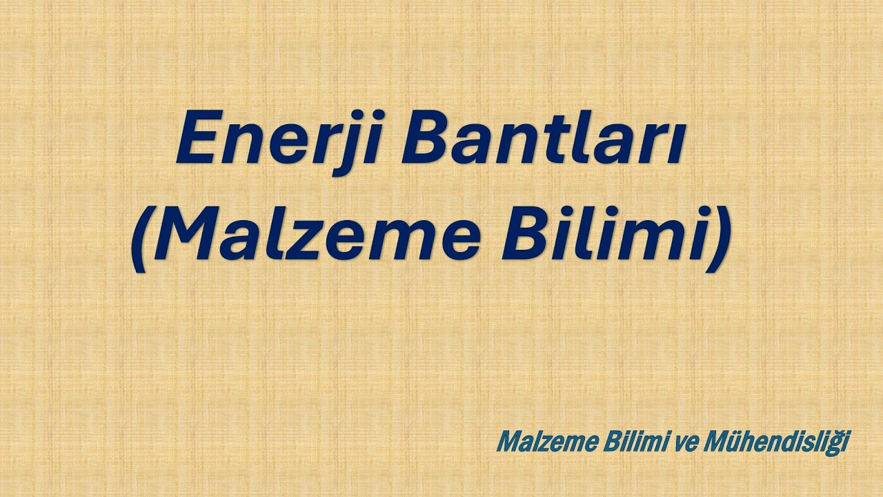 Enerji Bantları ve Fermi Enerji Seviyesi | Malzeme Bilimi