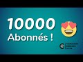 10000 Abonnés !! Merci !