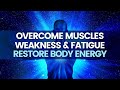 Overcome muscles weakness and fatigue  restore body energy  improve sleep boost memory  cognition
