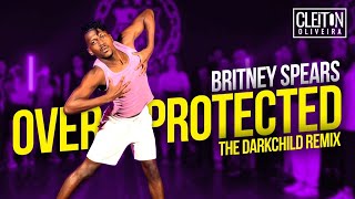 Britney Spears - Overprotected (COREOGRAFIA) Cleiton Oliveira / IG: @CLEITONRIOSWAG