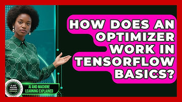 How Does An Optimizer Work In TensorFlow Basics? - AI and Machine Learning Explained