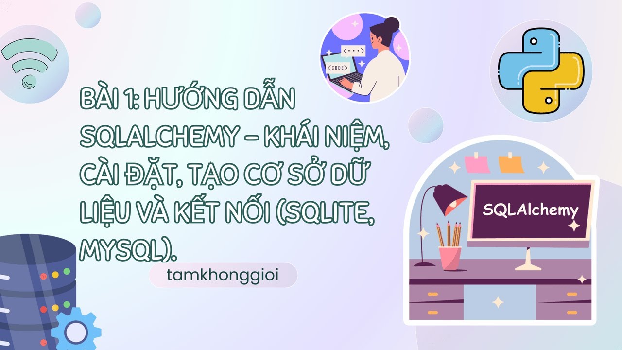 Bài 1: Hướng Dẫn SQLAlchemy - Khái Niệm, Cài Đặt, Tạo Cơ Sở Dữ Liệu và ...