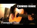 Pineapple head - Crowded House