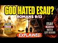 Why Did God Hate Esau? Romans 9:13 and Sovereignty Explained