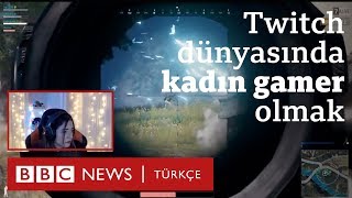 Twitch Dünyasında Kadın Gamer Olmak