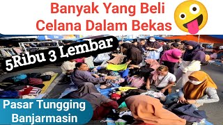 5ribu 3 LEMBAR || PAKAIAN DALAM BEKAS BANYAK YANG BELI DI PASAR TUNGGING BANJARMASIN