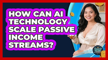 How Can AI Technology Scale Passive Income Streams? - Passive Income Wizards