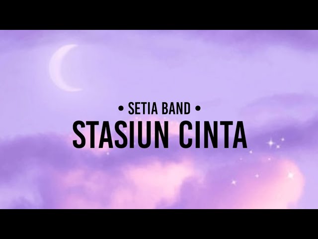 Setia Band - Stasiun Cinta (lirik) class=