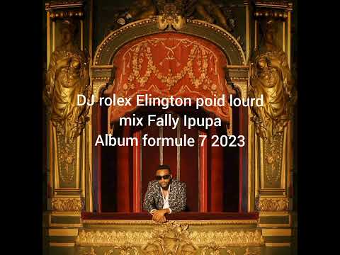 DJ rolex Elington mix Fally Ipupa album formule 7  2023