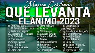 MÚSICA CRISTIANA QUE LEVANTA EL ÁNIMO 2023 - HERMOSAS ALABANZAS CRISTIANAS DE ADORACION 2023