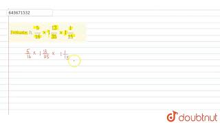 Evaluate: h. (5)/(16) xx 1 (13)/( 35) xx 1(1)/(15) | 7 | FRACTIONS | MATHS | ICSE | Doubtnut