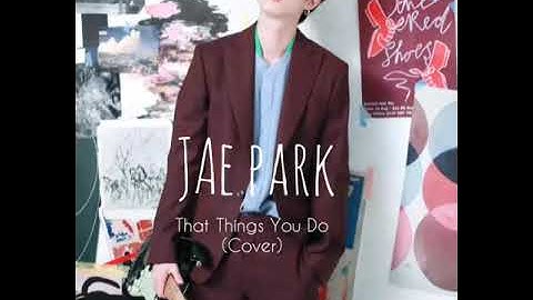 Jae Park (DAY6) - That Things You Do