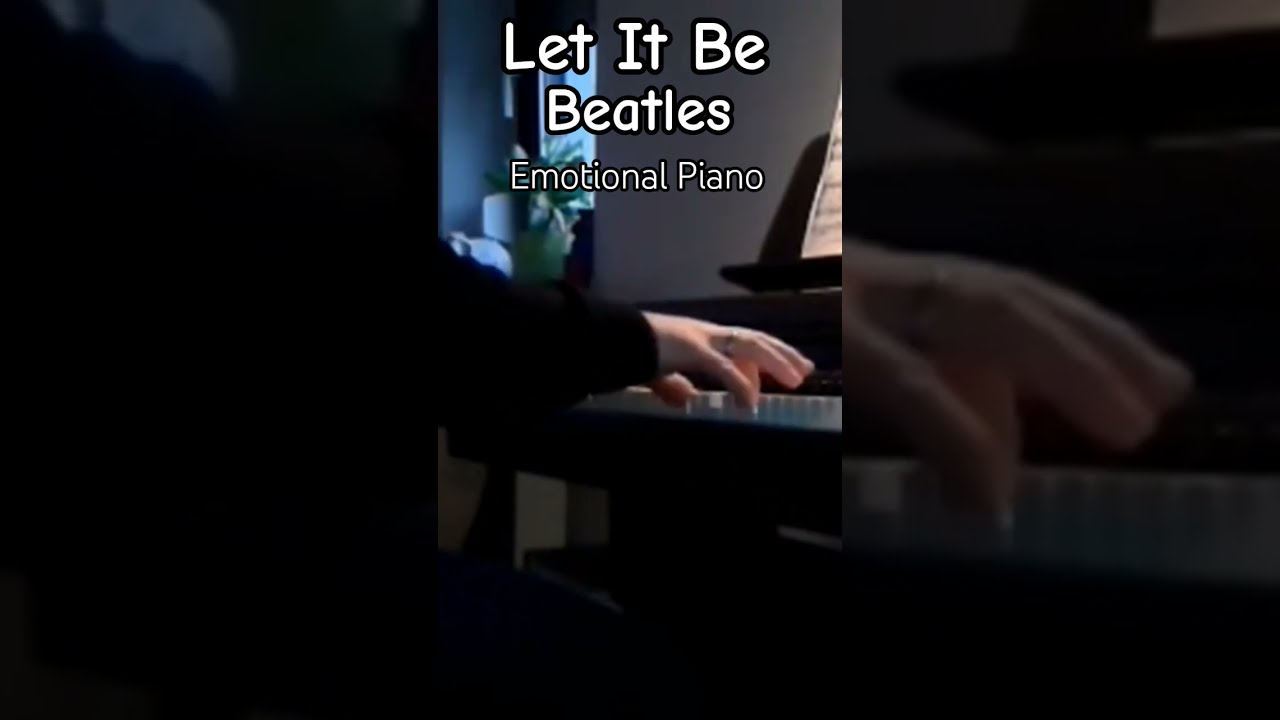 Let It Be The Beatles Emotional Piano Cover Short Shorts