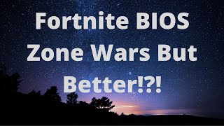 Fortnite BIOS Zone Wars But Better!?!