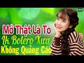 Mở Thật Là To LK Nhạc Trữ Tình Bolero Cho Cả Xóm Cùng PHÊ➤LK Nhạc Rumba KHÔNG QUẢNG CÁO Hay Nức Lòng