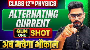 Class 12 Physics | Alternating Current Ch-7 One Shot