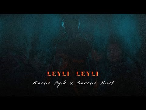Kenan Ayık & Sercan Kurt - Leyli De Leyli | Remix 2023