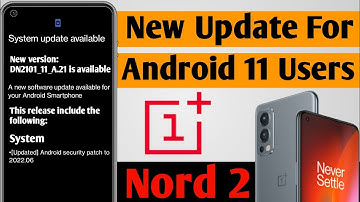 Oneplus Nord 2 Android 11 Users Get A.21 Update || OnePlus Nord 2 DN2101_11_A.21 Update
