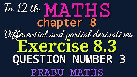 Tn New Syllabus class 12 th Maths |chapter 8|Exercise 8.3-Q.No 3|Differential and partial derivative