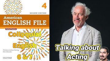 Colloquial English 6 & 7: Talking About Acting! | AEF 2nd Ed Book 4 | Interview with Simon Callow