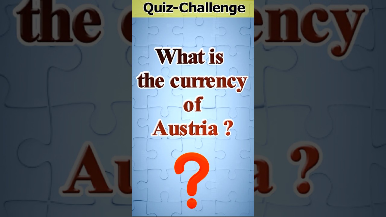 What is the currency of Austria ? | Quiz challenge - 98  